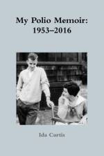 My Polio Memoir: 1953-2016 af Ida Curtis