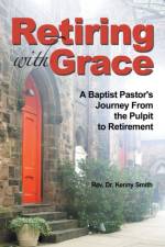 Retiring With Grace af Rev Dr Kenny Smith