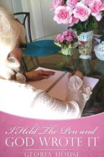 I Held The Pen and God Wrote It af Author Gloria House