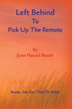 Left Behind To Pick Up The Remote af June Hansel Booth