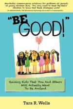 Be Good! af Tara R Wells