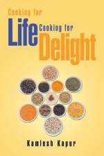 Cooking for Life Cooking for Delight af Kamlesh Kapur