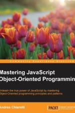 Mastering JavaScript Object-Oriented Programming af Andrea Chiarelli