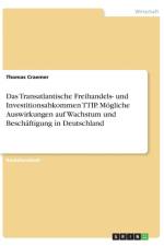 Transatlantische Freihandels- und Investitionsabkommen TTIP. Moegliche Auswirkungen auf Wachstum und Beschaftigung in Deutschland af Thomas Craemer