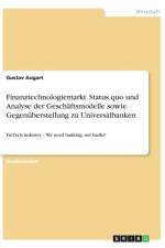 Finanztechnologiemarkt. Status quo und Analyse der Geschaftsmodelle sowie Gegenuberstellung zu Universalbanken af Gustav Augart