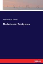 heiress of Carrigmona af Anna Hanson Dorsey