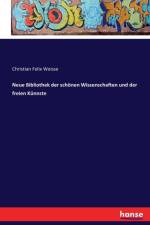 Neue Bibliothek der schoenen Wissenschaften und der freien Kunnste af Christian Felix Weisse