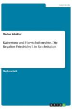 Kaisertum und Herrschaftsrechte. Die Regalien Friedrichs I. in Reichsitalien af Markus Schüssler