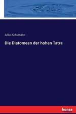 Die Diatomeen der hohen Tatra af Julius Schumann