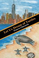 Let Us Dream of Turtles af Frances Chavarria