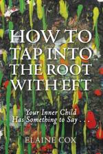 How to Tap into the Root with EFT af Elaine Cox