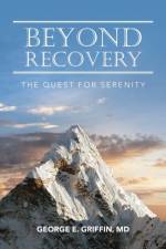 Beyond Recovery af George E Griffin MD
