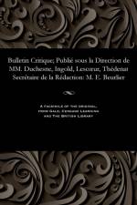 Bulletin Critique; Publi Sous La Direction de MM. Duchesne, Ingold, Lescoeur, Th denat Secr taire de la R daction af M E Beurlier