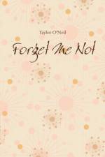 Forget Me Not af Taylor O'Neil