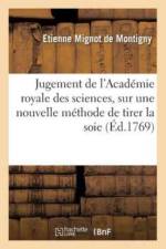 Jugement de l'Academie Royale Des Sciences, Sur Une Nouvelle Methode de Tirer La Soie & af Étienne Mignot de Montigny