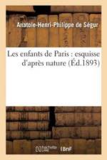 Les Enfants de Paris: Esquisse d'Apres Nature af Anatole-Henri-Philippe de Ségur