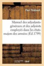 Manuel Des Adjudants-Generaux Et Des Adjoints Employes Dans Les Etats-Majors Divisionnaires af Paul Thiébault