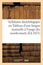 Syllabaire Dactylologique Ou Tableau d'Une Langue Manuelle A l'Usage Des Sourds-Muets af Sans Auteur