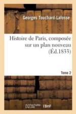 Histoire de Paris, Composee Sur Un Plan Nouveau. Tome 2 af Georges Touchard-Lafosse