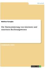 Die Harmonisierung Von Internem Und Externem Rechnungswesen af Mathias Kuropka