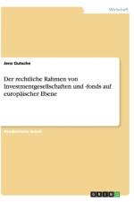 Der rechtliche Rahmen von Investmentgesellschaften und -fonds auf europaischer Ebene af Jens Gutsche