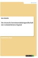 Die deutsche Investmentaktiengesellschaft mit veranderlichem Kapital af Jens Gutsche