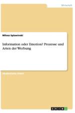 Information oder Emotion? Prozesse und Arten der Werbung af Milosz Splawinski