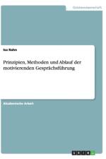 Prinzipien, Methoden und Ablauf der motivierenden Gesprachsfuhrung af Isa Rahn
