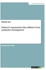 Political Consumerism. Eine effektive Form politischer Partizipation? af Stefanie Aue