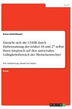 Entzieht sich die UDHR durch Einberaumung der Artikel 18 und 27 selbst ihren Anspruch auf den universalen Gultigkeitsbereich der Menschenrechte? af Anna Scheithauer