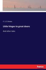 Little hinges to great doors af F S D Ames