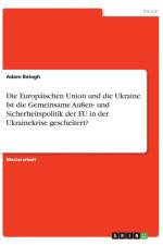 Europaischen Union und die Ukraine. Ist die Gemeinsame Aussen- und Sicherheitspolitik der EU in der Ukrainekrise gescheitert? af Adam Balogh