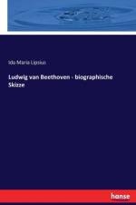 Ludwig van Beethoven - biographische Skizze af Ida Maria Lipsius