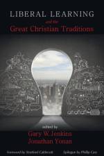 Liberal Learning and the Great Christian Traditions