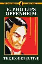 Ex-Detective af E Phillips Oppenheim