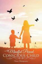 Mindful Parent, Conscious Child af Venus Montgomery