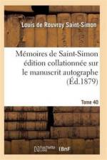 Memoires de Saint-Simon Edition Collationnee Sur Le Manuscrit Autographe Tome 40 af Saint-Simon-L
