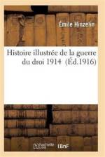 Histoire Illustree de la Guerre Du Droit. 1914 af Hinzelin-E