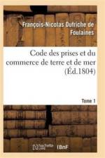 Code Des Prises Et Du Commerce de Terre Et de Mer Tome 1, Partie 2 af de Foulaines-F-N