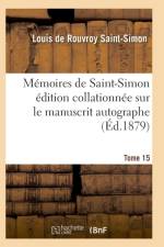 Memoires de Saint-Simon Edition Collationnee Sur Le Manuscrit Autographe Tome 15 af Saint-Simon-L