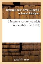 Memoire Sur Les Mandats Imperatifs af Emmanuel Louis Henri Alexandre de Launai Antraigues