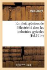 Emplois Speciaux de l'Electricite Dans Les Industries Agricoles af Jean Escard