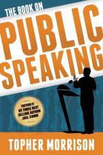 The Book on Public Speaking af Topher Morrison