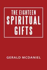 Eighteen Spiritual Gifts af Gerald McDaniel
