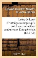 Lettre de Louis d'Antraigues, A M. Des Sur Le Compte Qu'il Doit A Ses Commettans af Emmanuel Louis Henri Alexandre de Launai Antraigues