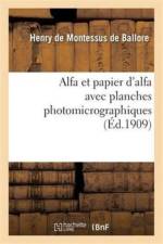 Alfa Et Papier d'Alfa Avec Planches Photomicrographiques af Montessus de Ballore