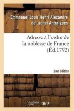 Adresse A l'Ordre de la Noblesse de France 2e Ed. af Emmanuel Louis Henri Alexandre de Launai Antraigues