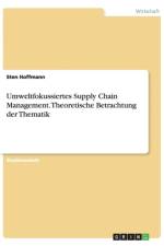 Umweltfokussiertes Supply Chain Management. Theoretische Betrachtung Der Thematik af Sten Hoffmann