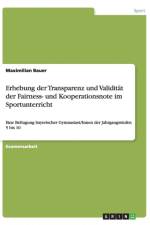 Erhebung der Transparenz und Validitat der Fairness- und Kooperationsnote im Sportunterricht af Maximilian Bauer