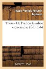 Faculte de Droit de Paris. These Pour Le Doctorat. de l'Action Familiae Erciscundae af Aquarone
